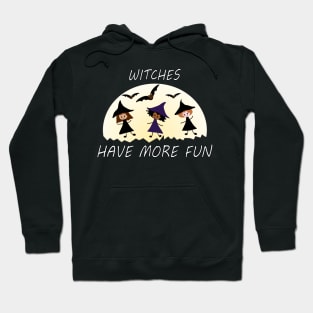 Witches Have More Fun Hoodie